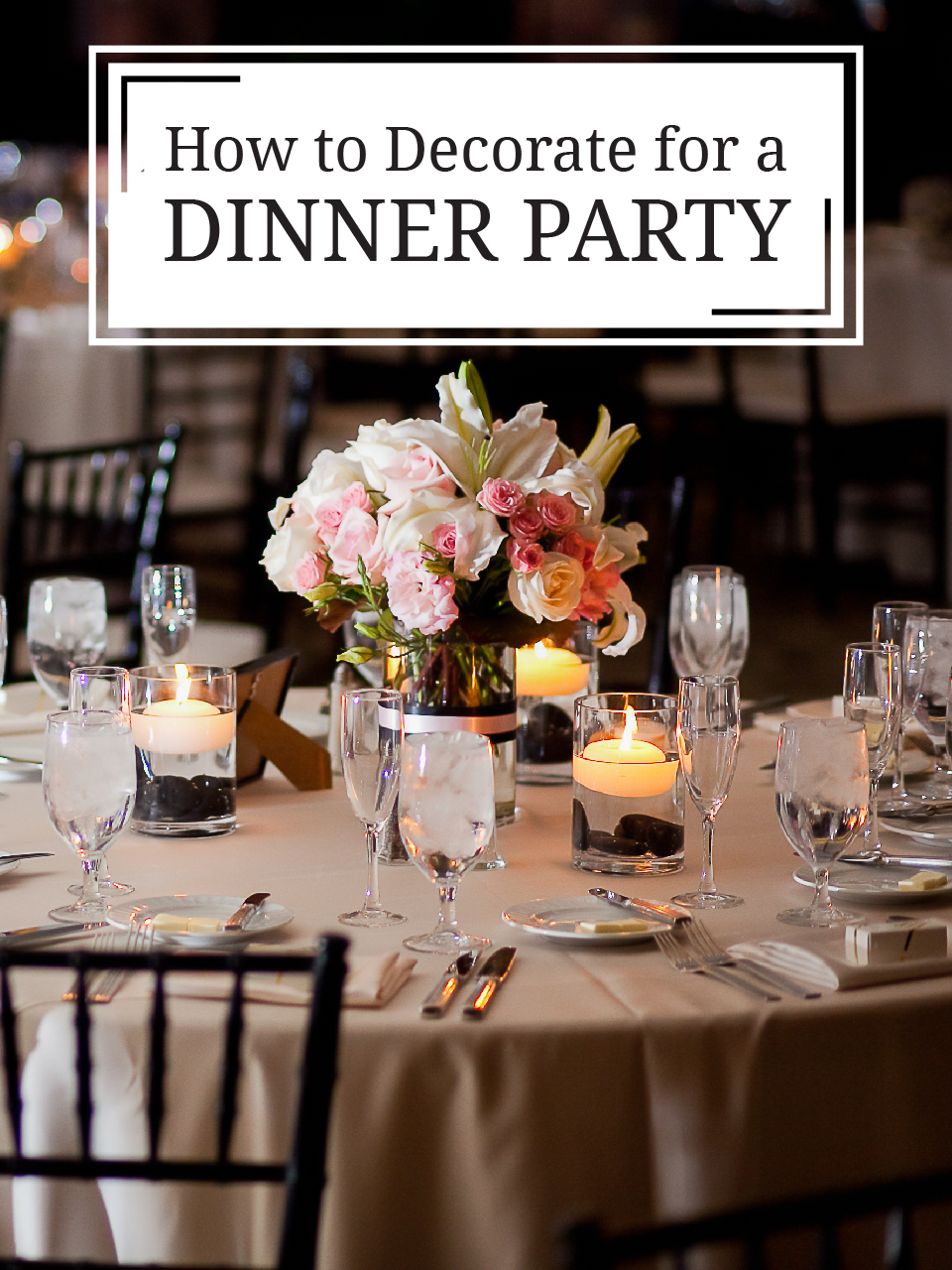 One of the simplest ways to Embellish for a Dinner Celebration